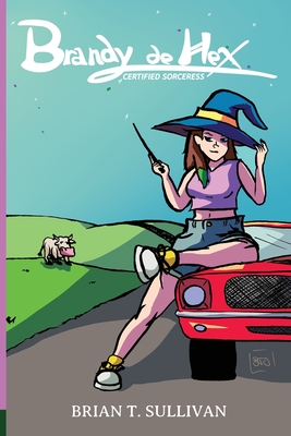 Brandy de Hex: Certified Sorceress - Sullivan, Brian T