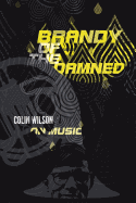 Brandy of the Damned: Colin Wilson on Music