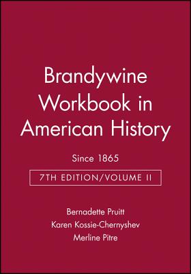 Brandywine Workbook in American History, Volume II: Since 1865 - Pruitt, Bernadette (Editor), and Kossie-Chernyshev, Karen (Editor), and Pitre, Merline (Editor)