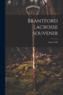 Brantford Lacrosse Souvenir: Season 1904