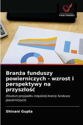 Branza funduszy powierniczych - wzrost i perspektywy na przyszlosc - Gupta, Shivani