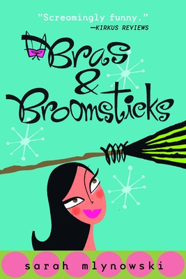 Bras & Broomsticks - Mlynowski, Sarah