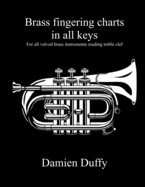 Brass fingering charts in all keys: For all valved brass instruments reading treble clef