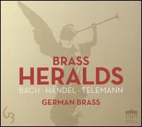 Brass Heralds: Bach, Hndel, Telemann - German Brass (brass ensemble)