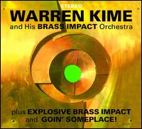 Brass Impact/Explosive Brass Impact/Goin' Someplace! - Warren Kime & His Brass Impact Orchestra 