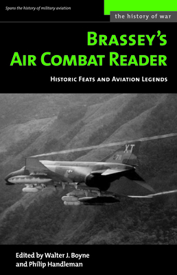 Brassey's Air Combat Reader: Historic Feats and Aviation Legends - Handleman, Philip (Editor), and Boyne, Walter J (Editor)