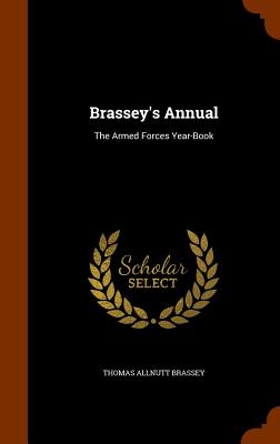 Brassey's Annual: The Armed Forces Year-Book - Brassey, Thomas Allnutt