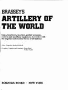 Brassey's artillery of the world : guns, howitzers, mortars, guided weapons, rockets, and ancillary equipment in service with the regular and reserve forces of all nations