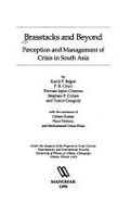 Brasstacks and Beyond: Perception and Management of Crisis in South Asia - Bajpai, Kanti P.