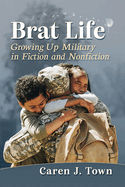 Brat Life: Growing Up Military in Fiction and Nonfiction
