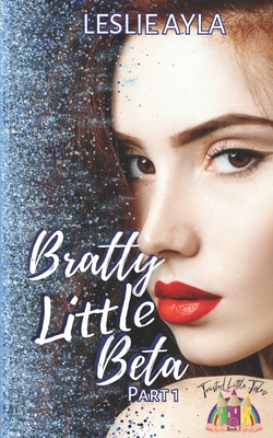 Bratty Little Beta - Part 1: An Ageplay Fairy tale retelling - Ayla, Leslie