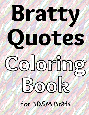 Bratty Quotes Coloring Book for BDSM Brats, Subs, and Littles - The Little Bondage Shop