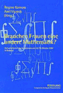 Brauchen Frauen Eine Andere Mathematik?: Dokumentation Des Symposiums Am 18./19. Oktober 2002 in Bremen