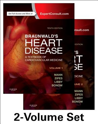 Braunwald's Heart Disease: A Textbook of Cardiovascular Medicine, 2-Volume Set - Mann, Douglas L, MD, and Zipes, Douglas P, MD, and Libby, Peter, MD, PhD