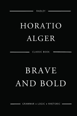 Brave And Bold - Alger, Horatio