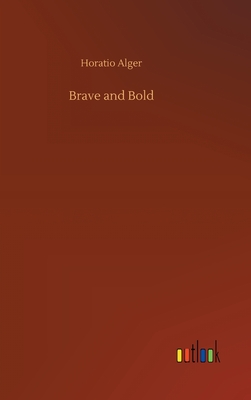 Brave and Bold - Alger, Horatio