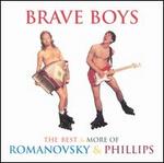 Brave Boys: The Best & More of Romanovsky & Phillips