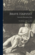 Brave Harvest: the Life Story of E. Cora Hind