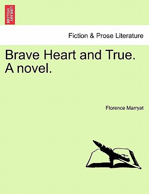 Brave Heart and True. a Novel. - Marryat, Florence