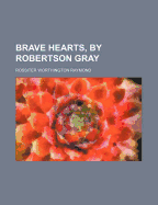 Brave Hearts, by Robertson Gray