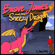 Brave James and the Sneezy Dragon: A bedtime story