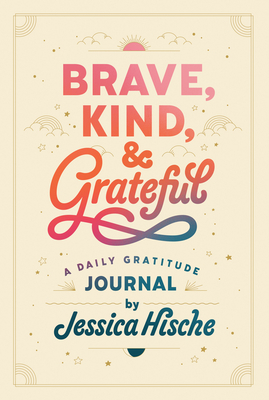 Brave, Kind, and Grateful: A Daily Gratitude Journal - 