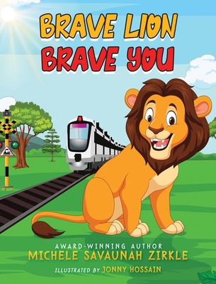 Brave Lion. Brave You. - Zirkle, Michele Savaunah