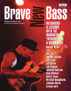 Brave New Bass: Interviews & Lessons with the Innovators, Trendsetters & Visionaries