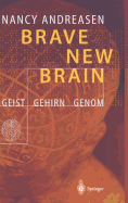 Brave New Brain: Geist - Gehirn - Genom