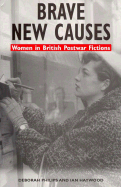 Brave New Causes: Women in British Postwar Fictions