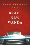 Brave New Wanda - Rutledge, Lynda, and Stephenson, Lynda Rutledge
