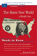 Brave New World of Health Care: What Every American Needs to Know about Our Impending Health Care Crisis