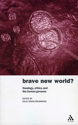 Brave New World?: Theology, Ethics and the Human Genome - Deane-Drummond, Celia (Editor)