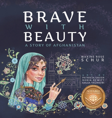 Brave with Beauty: A Story of Afghanistan - Schur, Maxine Rose