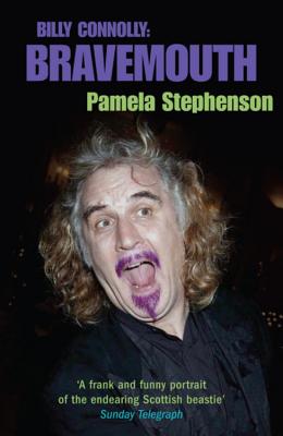 Bravemouth: Living with Billy Connolly - Stephenson, Pamela