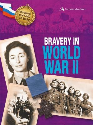 Bravery in World War II (the National Archives) - Hicks, Peter, Mr.