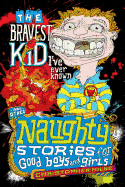 Bravest Kid I've Ever Known and Other Naughty Stories for Good Boys and Girls