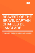Bravest of the Brave, Captain Charles de Langlade