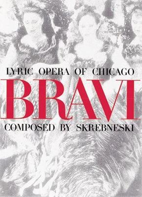 Bravi: Lyric Opera of Chicago - Skrebneski, Victor, and Rest, Dan, and Romano, Tony