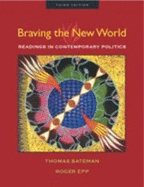 Braving The New World : Readings in Contemporary Politics: Readings in contemporary politics, third edition