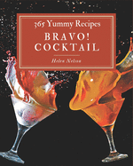 Bravo! 365 Yummy Cocktail Recipes: Unlocking Appetizing Recipes in The Best Yummy Cocktail Cookbook!