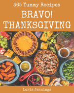 Bravo! 365 Yummy Thanksgiving Recipes: A Yummy Thanksgiving Cookbook You Won't be Able to Put Down