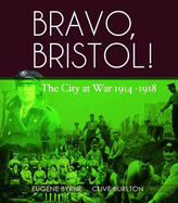 Bravo, Bristol!: The City at War, 1914-1918