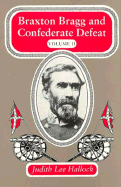 Braxton Bragg and Confederate Defeat V. II: Volume 2