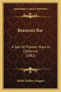 Braxton's Bar: A Tale of Pioneer Years in California (1882)