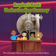 Braylen's Bank: Understanding Currency: Financial Literacy and Fun for Kids