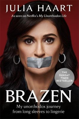 Brazen: THE SUNDAY TIMES BESTSELLING MEMOIR FROM THE STAR OF NETFLIX'S MY UNORTHODOX LIFE - Haart, Julia