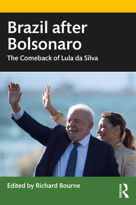 Brazil after Bolsonaro: The Comeback of Lula da Silva - Bourne, Richard (Editor)