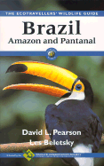 Brazil-Amazon and Pantanal - Pearson, David L, and Beletsky, Les D, and Robinson, John G (Foreword by), and Crump, Martha L (Contributions by), and Combes...