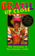 Brazil Up Close: A Sensuous & Adventurous Guide - Bloom, Pamela